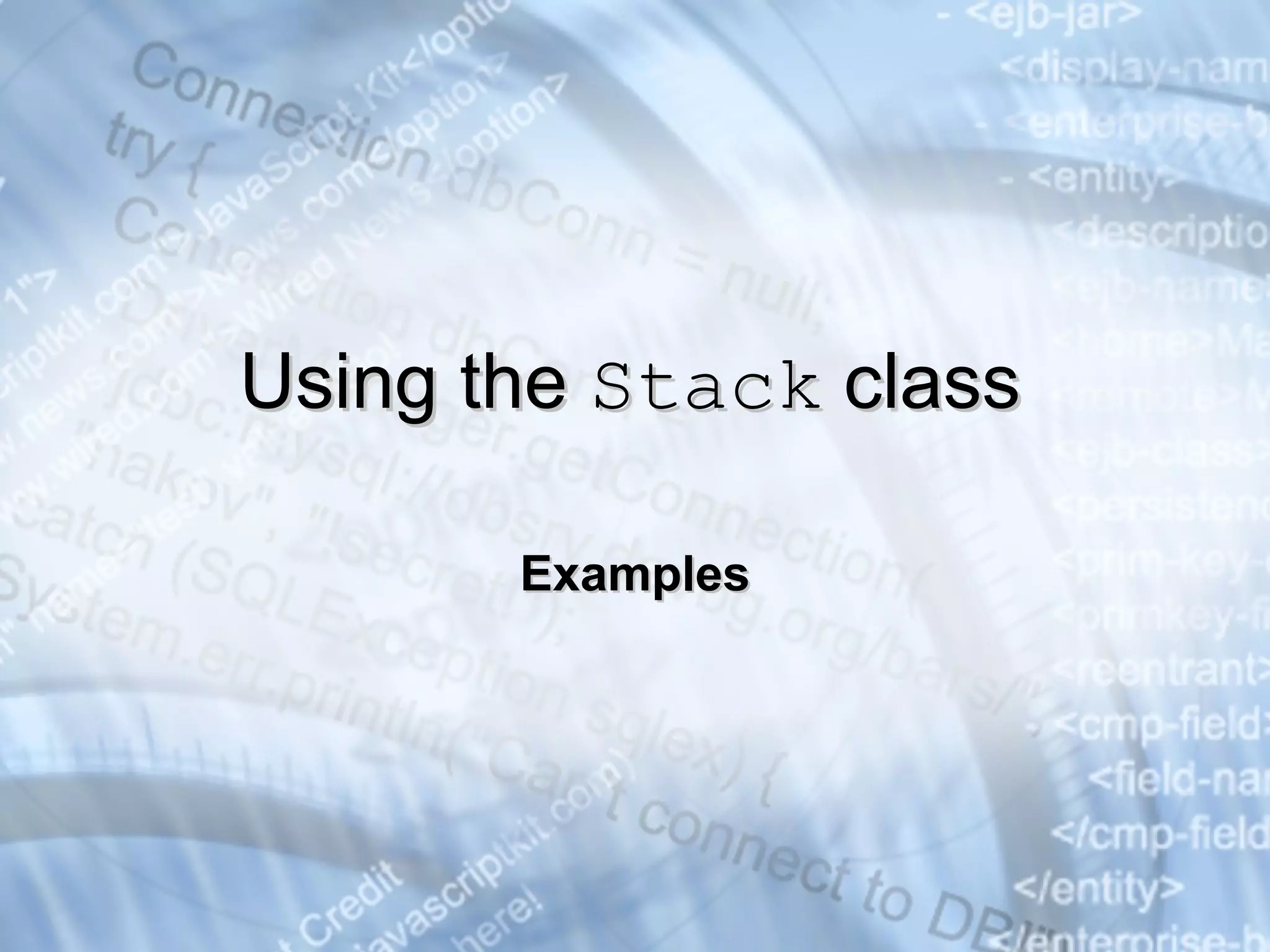 Examples Using the  Stack  class 