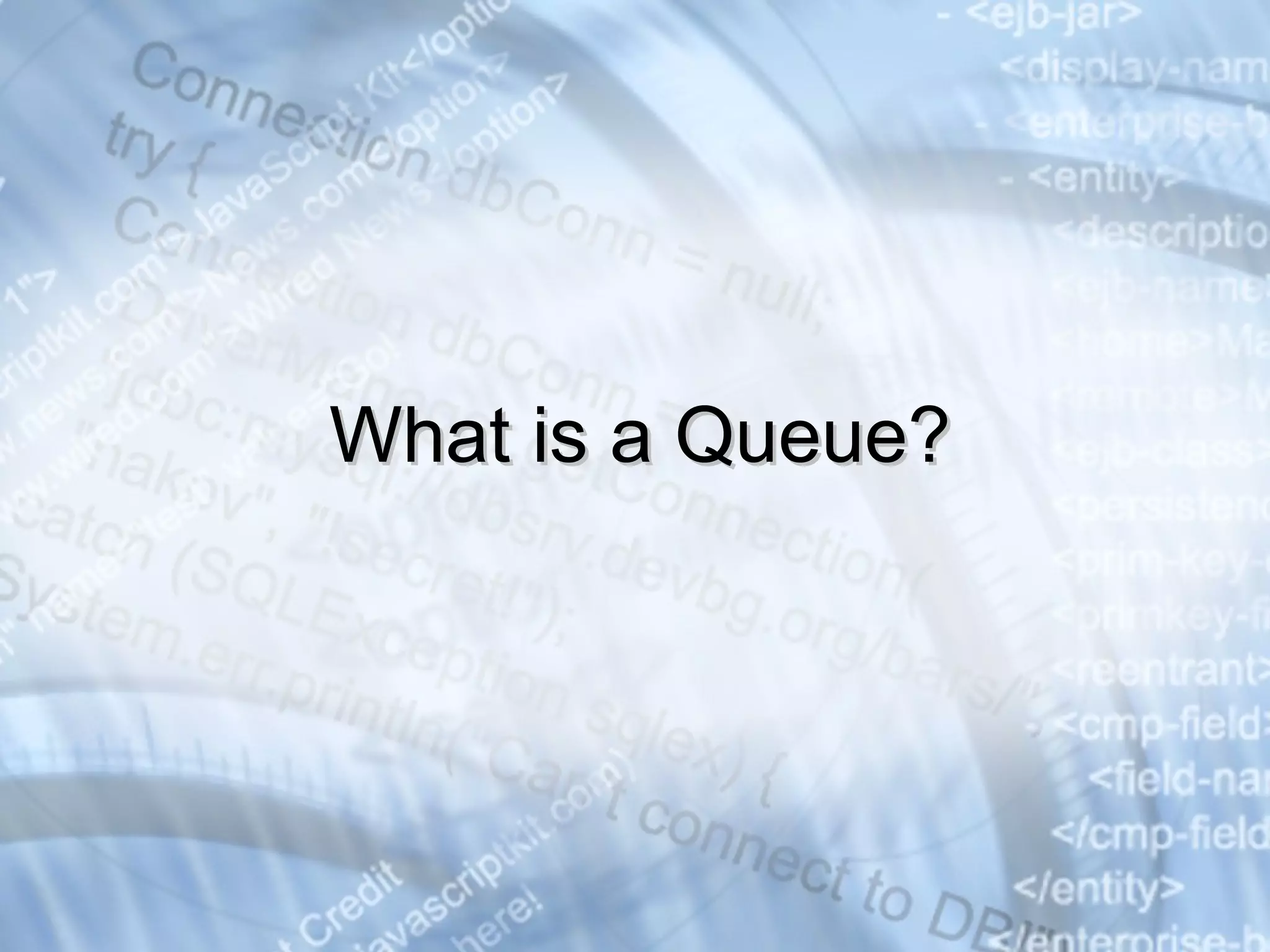 What is a Queue? 