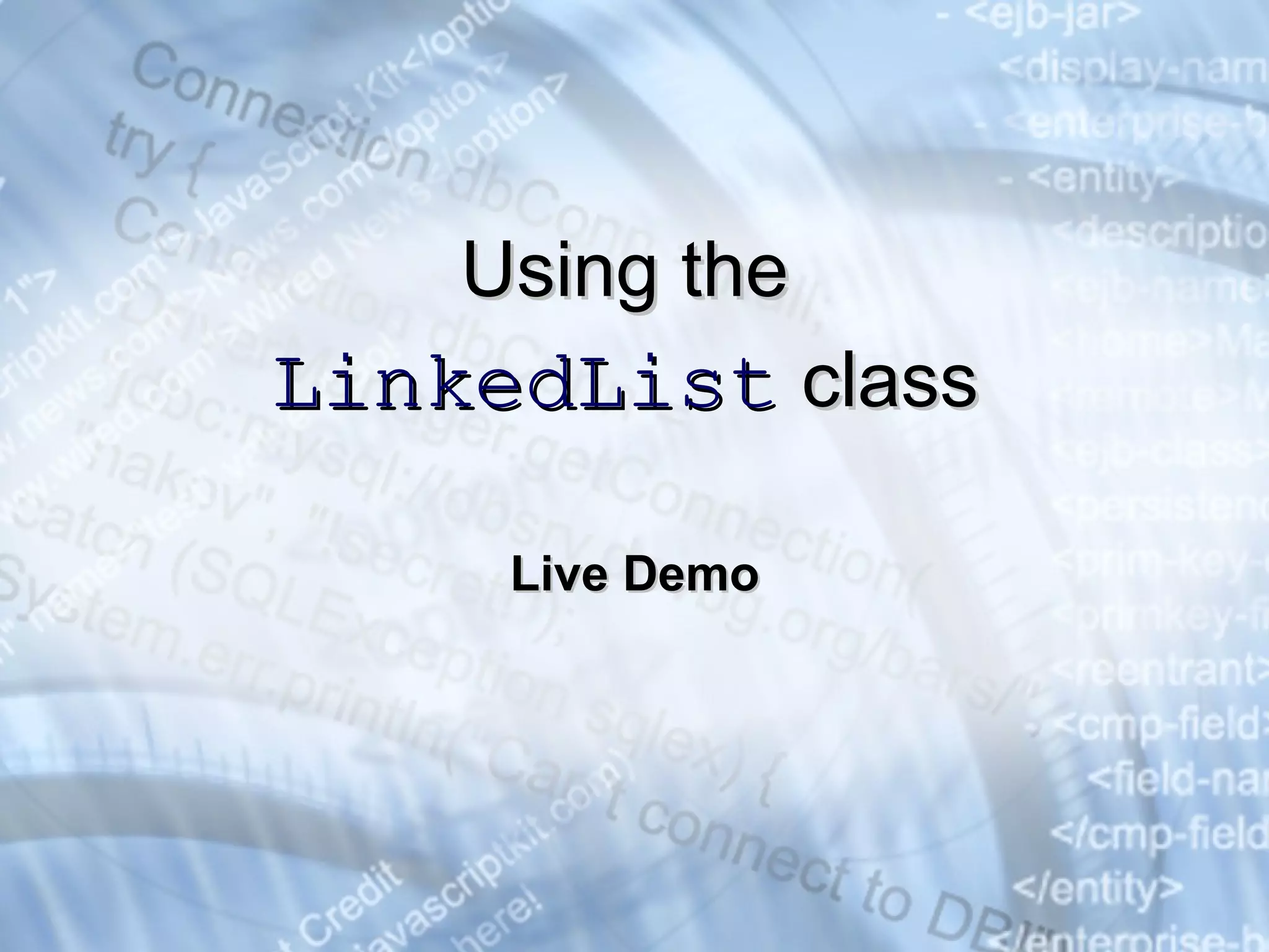Live Demo Using the  LinkedList   class 