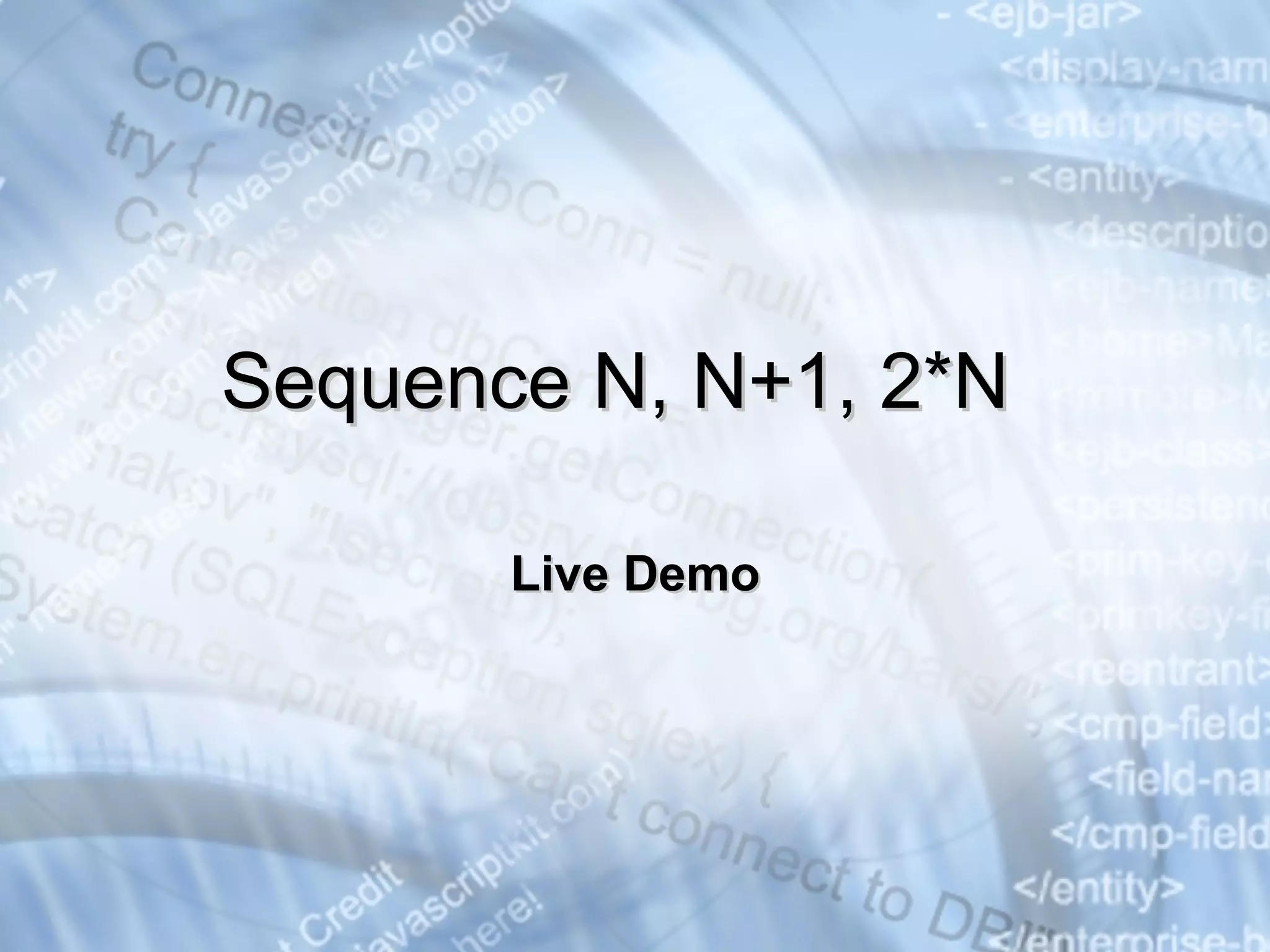 Live Demo Sequence N, N+1, 2*N 