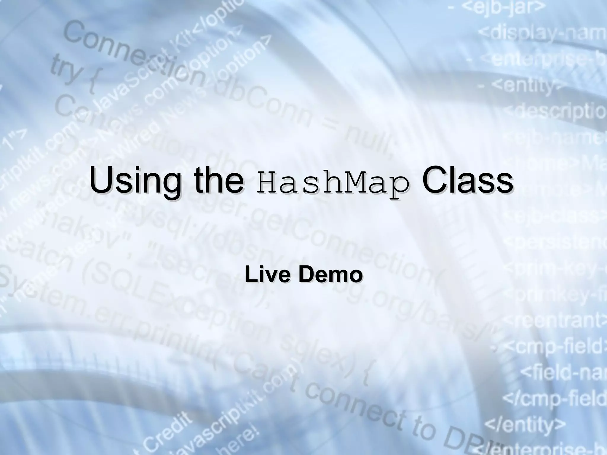 Live Demo Using the  HashMap  Class 