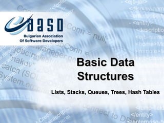 Lists, Stacks, Queues, Trees, Hash Tables Basic Data Structures 