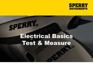 Electrical Basics
Test & Measure
 