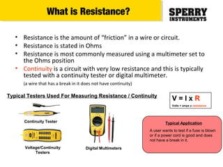 • Resistance is the amount of “friction” in a wire or circuit.
• Resistance is stated in Ohms
• Resistance is most commonl...