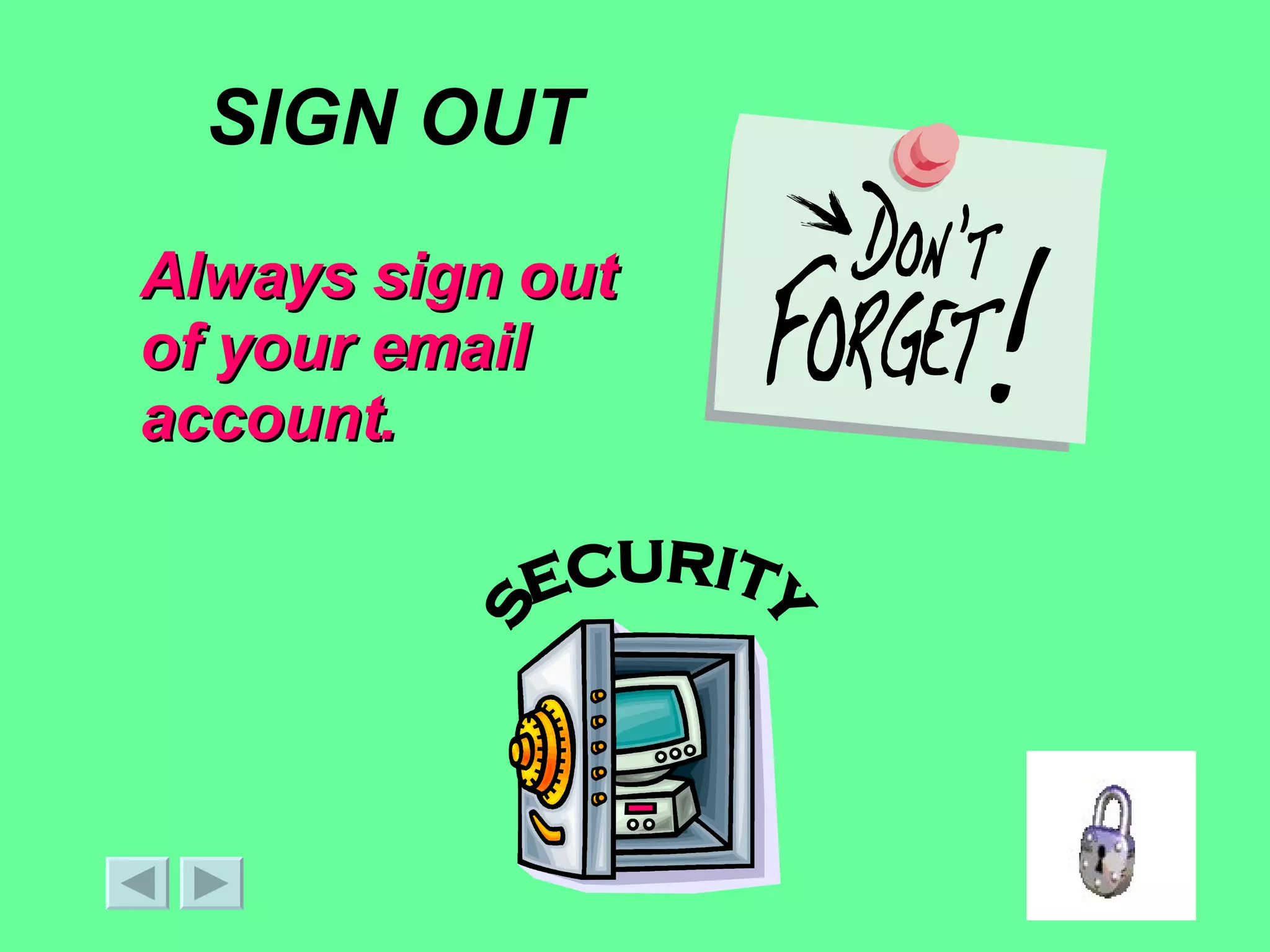 SIGN OUT Always sign out of your email account. security 