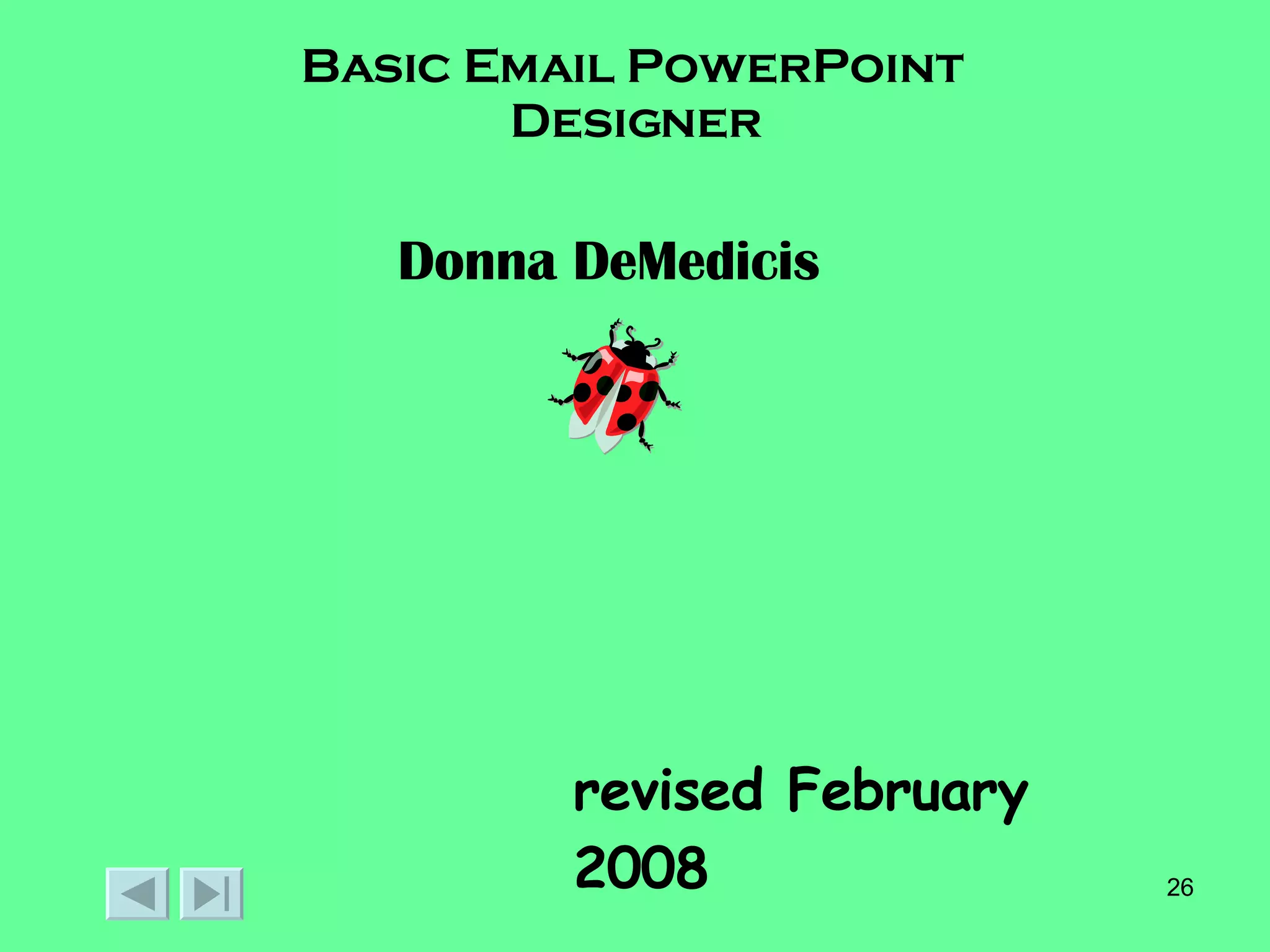 Basic Email PowerPoint  Designer Donna DeMedicis revised February 2008 
