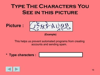 Type The Characters You See in this picture Picture :   (Example) *  Type characters : This helps us prevent automated programs from creating accounts and sending spam.  