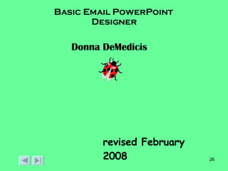 Basic Email PowerPoint  Designer Donna DeMedicis revised February 2008 