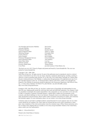 Vice President and Executive Publisher Don Fowley
Associate Publisher Dan Sayre
Production Manager Dorothy Sinclair
Senior Production Editor Valerie A. Vargas
Marketing Manager Christopher Ruel
Creative Director Harry Nolan
Senior Designer Kevin Murphy
Production Management Services Furino Production
Senior Illustration Editor Anna Melhorn
Senior Photo Editor Lisa Gee
Editorial Assistant Katie Singleton
Executive Media Editor Thomas Kulesa
Cover Photo provided courtesy of Tesla Motors, Inc.
This book was set in 10/12 Times by Prepare and printed and bound by Courier-Kendallville. The cover was
printed by Courier-Kendallville.
Copyright © 2011, 2008, 2005
John Wiley  Sons, Inc. All rights reserved. No part of this publication may be reproduced, stored in a retrieval
system or transmitted in any form or by any means, electronic, mechanical, photocopying, recording, scanning or
otherwise, except as permitted under Sections 107 or 108 of the 1976 United States Copyright Act, without either
the prior written permission of the Publisher, or authorization through payment of the appropriate per-copy fee to
the Copyright Clearance Center, Inc. 222 Rosewood Drive, Danvers, MA 01923, website www.copyright.com.
Requests to the Publisher for permission should be addressed to the Permissions Department, John Wiley  Sons,
Inc., 111 River Street, Hoboken, NJ 07030-5774, (201)748-6011, fax (201)748-6008, website
http://www.wiley.com/go/permissions.
Founded in 1807, John Wiley  Sons, Inc. has been a valued source of knowledge and understanding for more
than 200 years, helping people around the world meet their needs and fulfill their aspirations. Our company is built
on a foundation of principles that include responsibility to the communities we serve and where we live and work.
In 2008, we launched a Corporate Citizenship Initiative, a global effort to address the environmental, social,
economic, and ethical challenges we face in our business. Among the issues we are addressing are carbon impact,
paper specifications and procurement, ethical conduct within our business and among our vendors, and community
and charitable support. For more information, please visit our website: www.wiley.com/go/citizenship.
Evaluation copies are provided to qualified academics and professionals for review purposes only, for use in their
courses during the next academic year. These copies are licensed and may not be sold or transferred to a third
party. Upon completion of the review period, please return the evaluation copy to Wiley. Return instructions and a
free of charge return shipping label are available at www.wiley.com/go/returnlabel. Outside of the United States,
please contact your local representative.
ISBN-13 978-0-470-63322-9
Printed in the United States of America
10 9 8 7 6 5 4 3 2 1
irwin_fm_i-xxii-hr.qxd 3-09-2010 15:50 Page vi
 