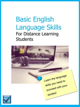 Basic English
Language Skills
For Distance Learning
Students
 