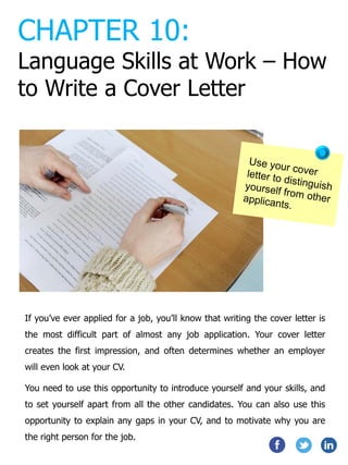 Let’s have a look at the format of your cover
letter:
• Your cover letter should be clear and concise. Keep it short –
ide...