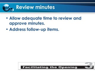 Review minutes   Allow adequate time to review and approve minutes. Address follow-up items. 