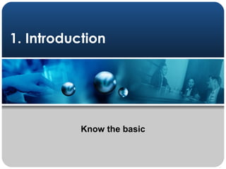 1. Introduction Know the basic 