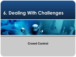6. Dealing With Challenges Crowd Control 