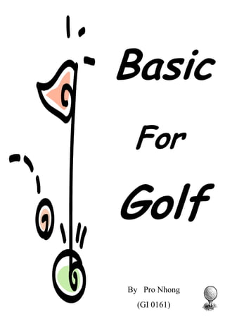 Basic
For
Golf
By Pro Nhong
(GI 0161)
 