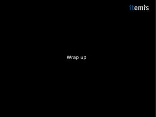 Wrap up 
 