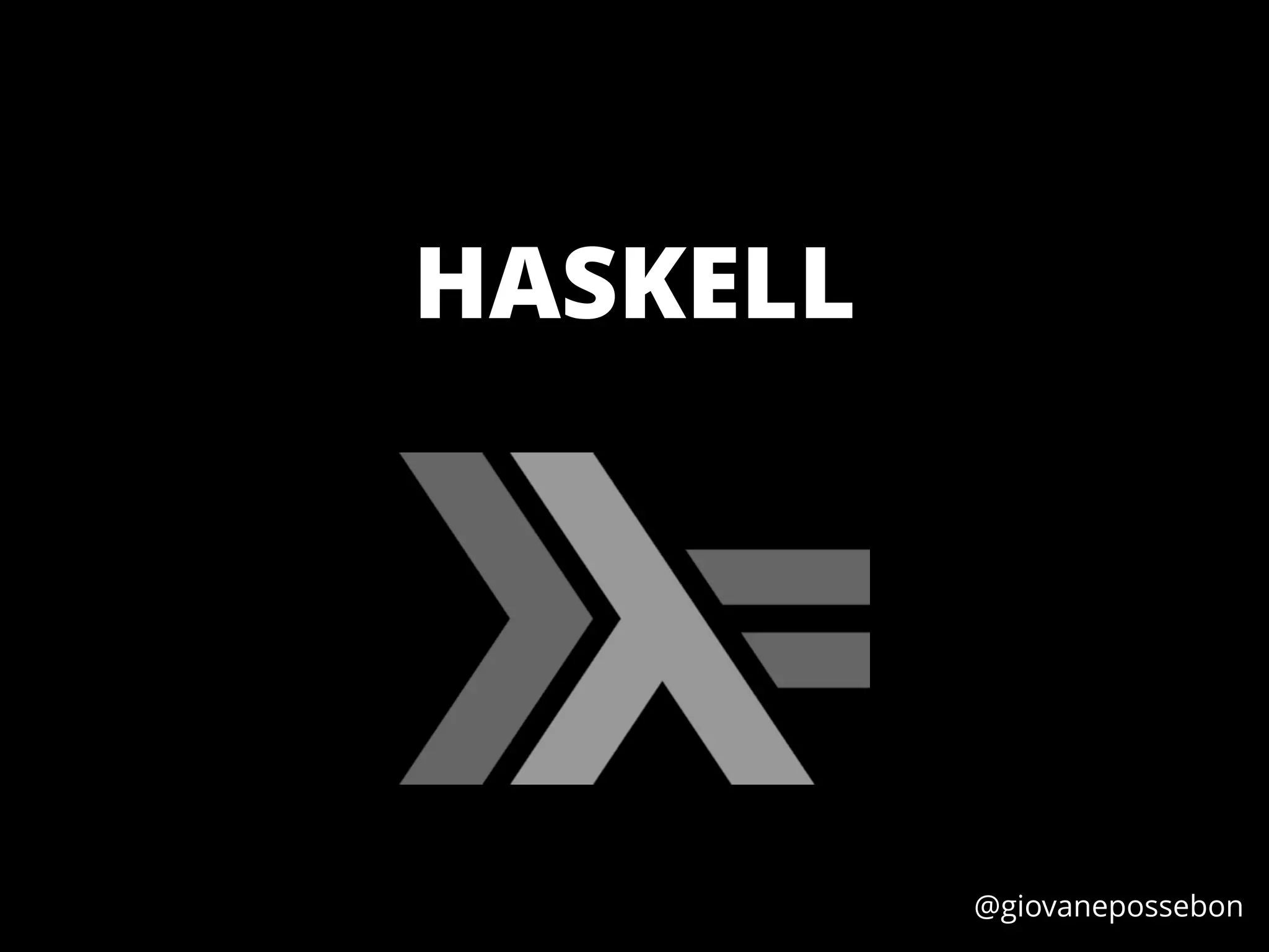 HASKELL
@giovanepossebon