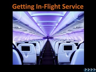 Getting In-Flight Service
 