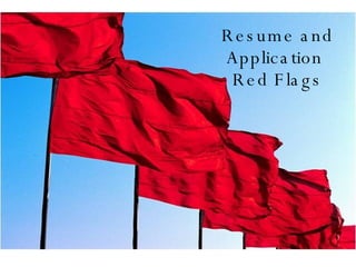 Resume and Application  Red Flags 