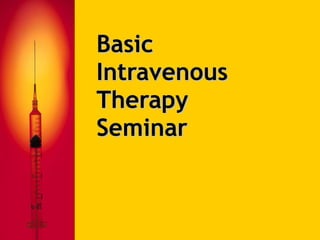 Basic  Intravenous  Therapy Seminar 