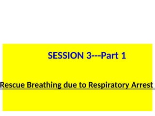 SL.ppt/TR/FC 20 101
BLS for HCP
Rescue Breathing due to Respiratory Arrest
SESSION 3---Part 1
 