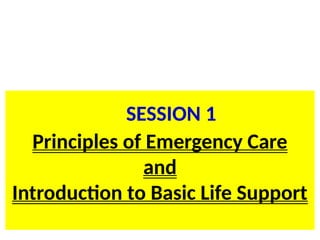 SL.ppt/TR/FC 20 3
BLS for HCP
Principles of Emergency Care
and
Introduction to Basic Life Support
SESSION 1
 