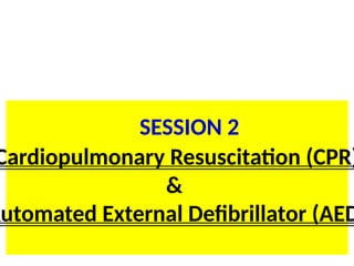 SL.ppt/TR/FC 20 37
BLS for HCP
Cardiopulmonary Resuscitation (CPR)
&
Automated External Defibrillator (AED
SESSION 2
 