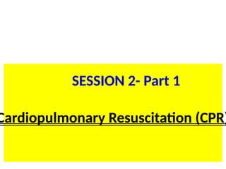 SL.ppt/TR/FC 20 38
BLS for HCP
Cardiopulmonary Resuscitation (CPR)
SESSION 2- Part 1
 