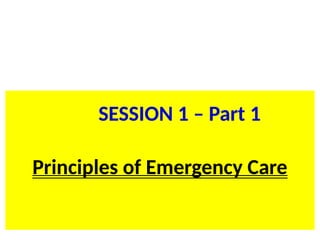 SL.ppt/TR/FC 20 4
BLS for HCP
Principles of Emergency Care
SESSION 1 – Part 1
 