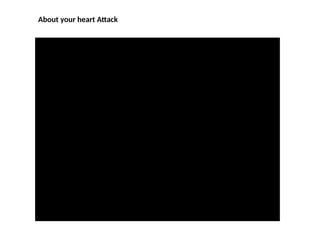 About your heart Attack
 
