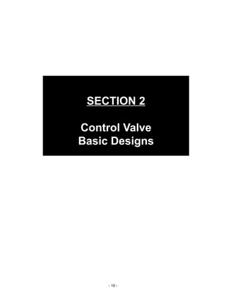 - 10 -
SECTION 2
Control Valve
Basic Designs
 