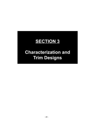 - 20 -
SECTION 3
Characterization and
Trim Designs
 
