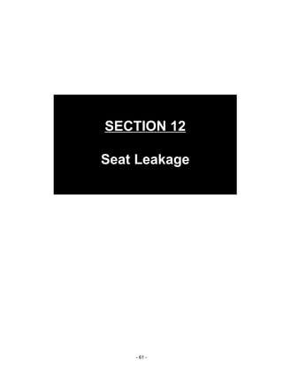 - 61 -
SECTION 12
Seat Leakage
 