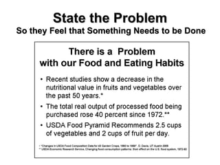 State the Problem So they Feel that Something Needs to be Done 