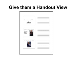 Give them a Handout View 