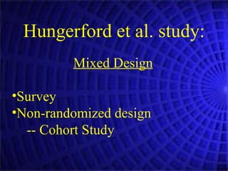 Hungerford et al. study: Mixed Design Survey Non-randomized design -- Cohort Study 