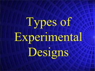 Types of Experimental Designs 