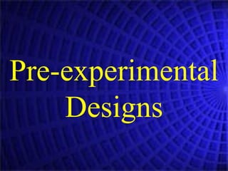Pre-experimental Designs 