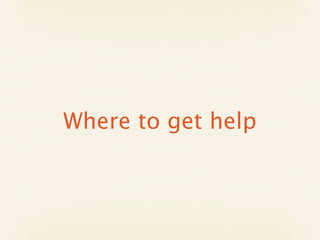 Where to get help
 