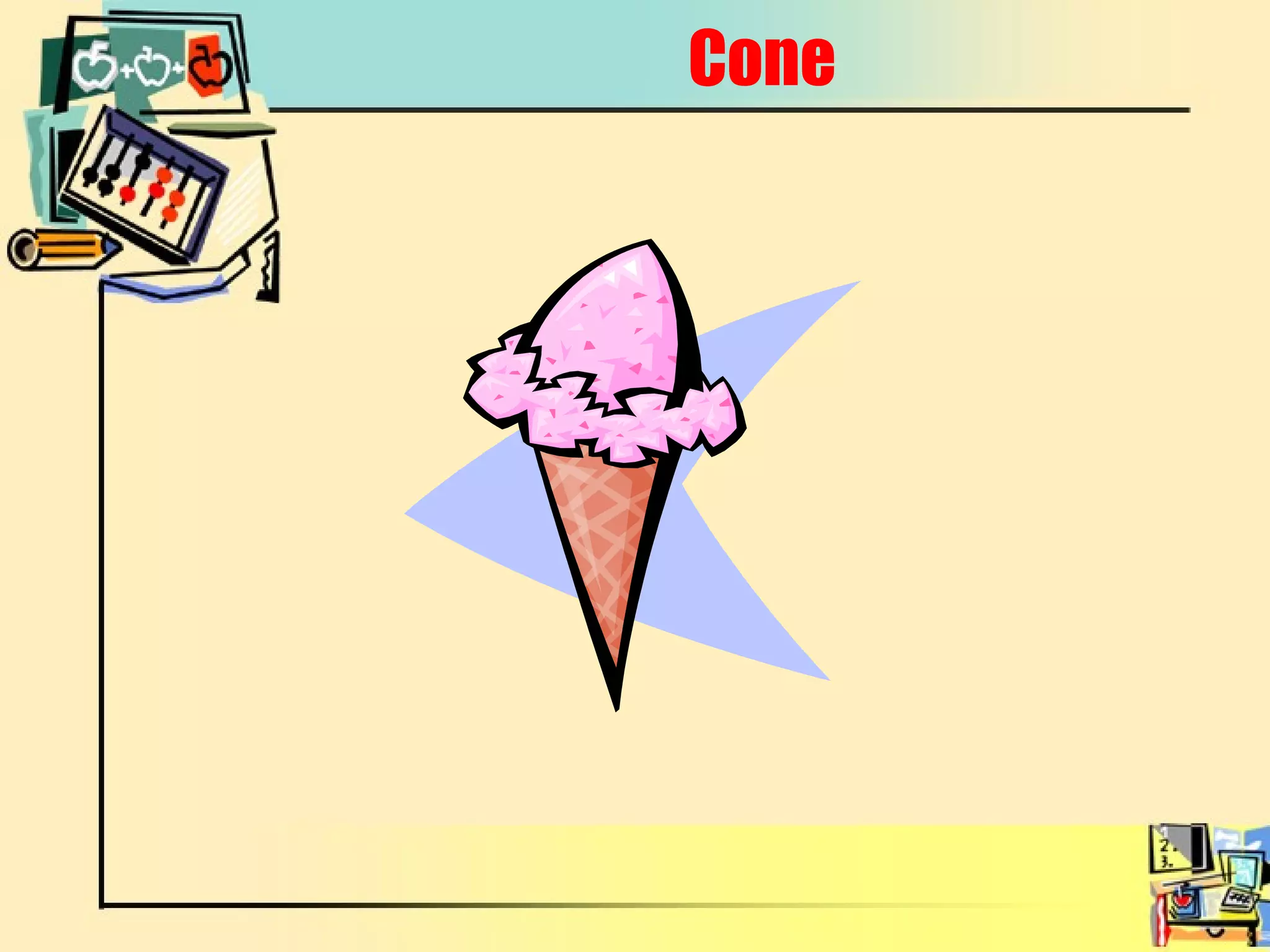 Cone