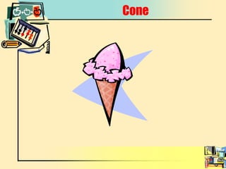 Cone 
