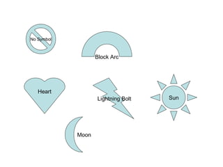 No Symbol Block Arc Heart Lightning Bolt Sun Moon 