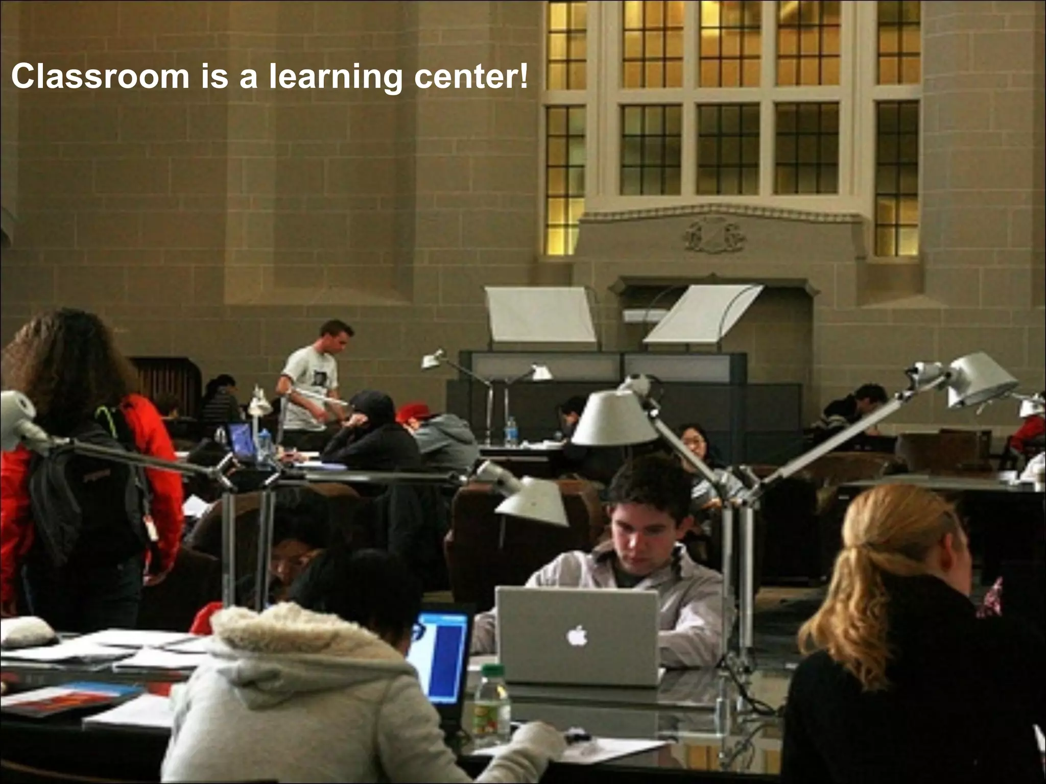 Classroom is a learning center! 