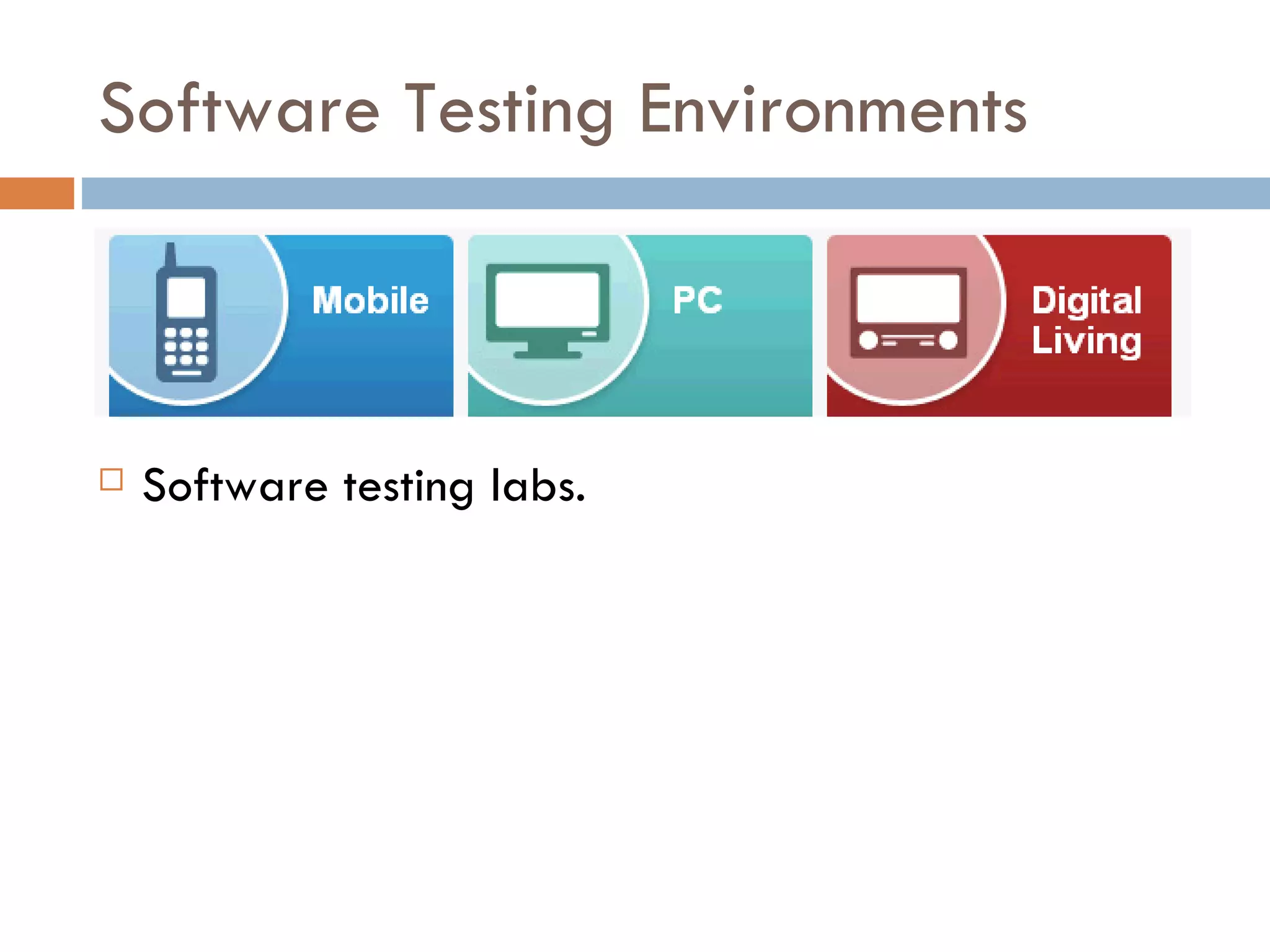 Software Testing Environments Software testing labs. 