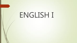 ENGLISH I
 