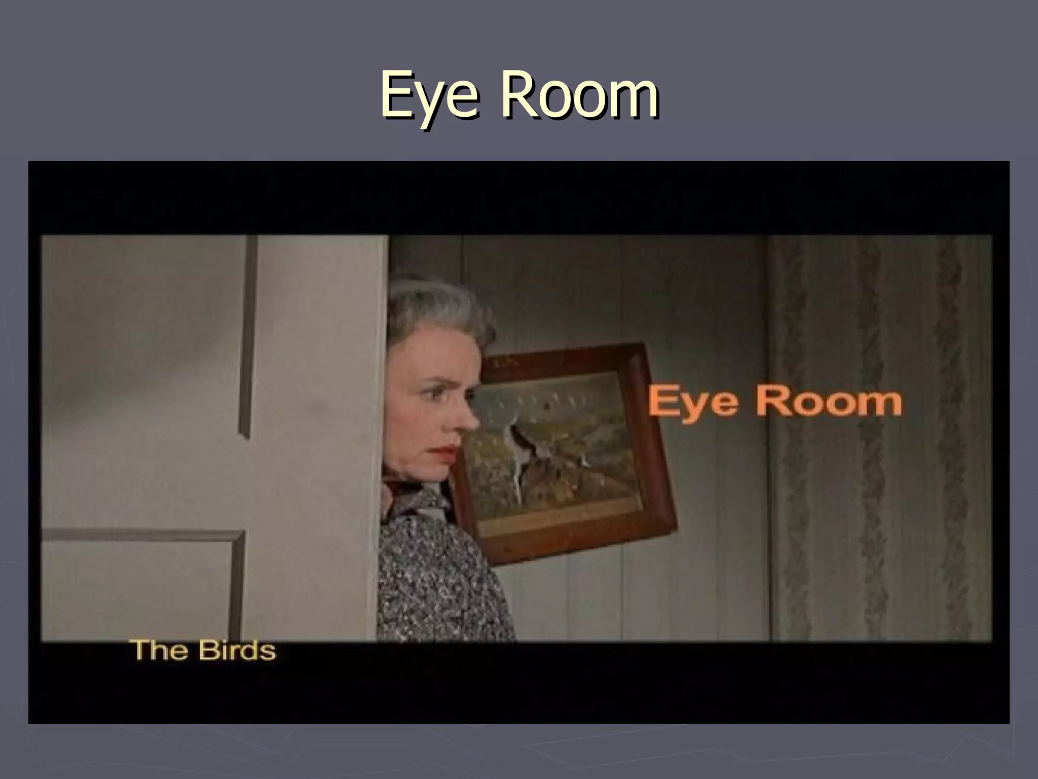 Eye Room
 