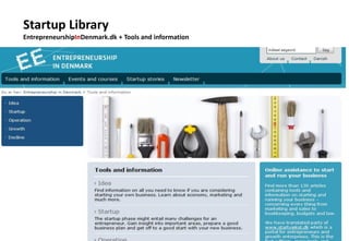 Startup Library
EntrepreneurshipInDenmark.dk + Tools and information

 