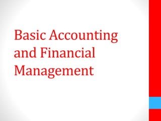Basic Accounting 
and Financial 
Management 
 