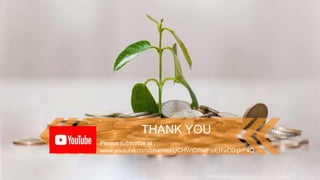THANK YOU
Please subscribe at :
www.youtube.com/channel/UCHWtDItwtFziERwD0qIrP4Q
 