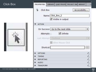 Click Box




© 2012 Adobe Systems Incorporated. All Rights Reserved. Adobe Confidential.   6
 